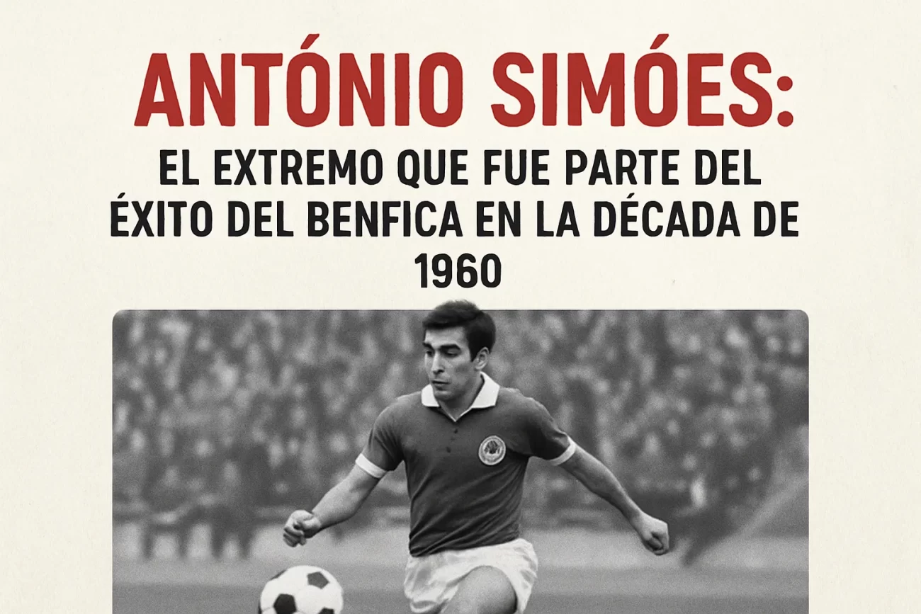 Antonio-Simoes-El-extremo-que-fue-parte-del-exito-del-Benfica-en-la-decada-de-1960 - León Digital António Simões: El extremo que fue parte del éxito del Benfica en la década de 1960