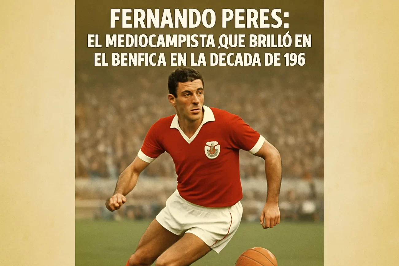 Fernando-Peres-El-mediocampista-que-brillo-en-el-Benfica-en-la-decada-de-1960 - León Digital Fernando Peres: El mediocampista que brilló en el Benfica en la década de 1960