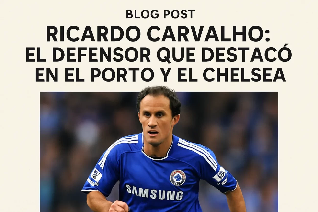 Ricardo Carvalho: El defensor que destacó en el Porto y el Chelsea